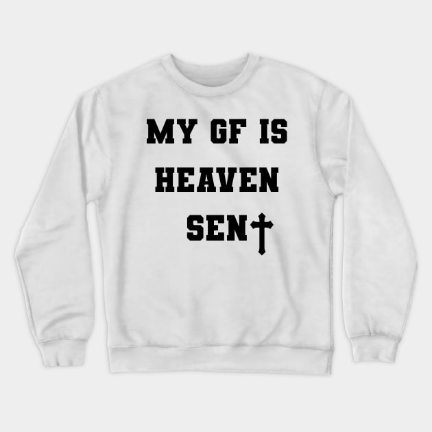 My Girlfriend Is Heaven Sent Christian Crewneck Sweatshirt by TrikoGifts